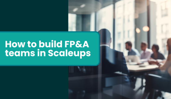 How to Build FP&A Teams in Scaleups