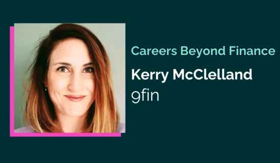 Careers Beyond Finance: Kerry McClelland, 9fin