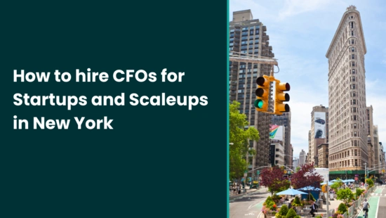 How to Hire CFOs for Startups and Scaleups in New York