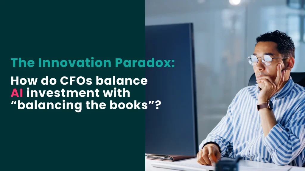 Innovation Paradox: CFO strategies for AI investment
