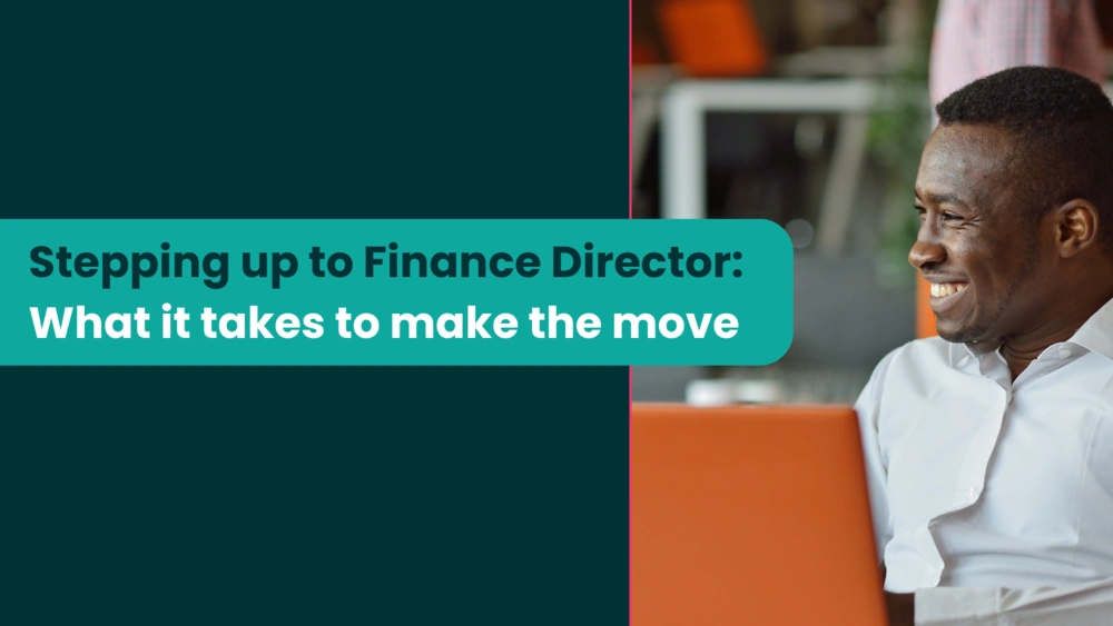 Stepping up to Finance Director: What it takes to make the move