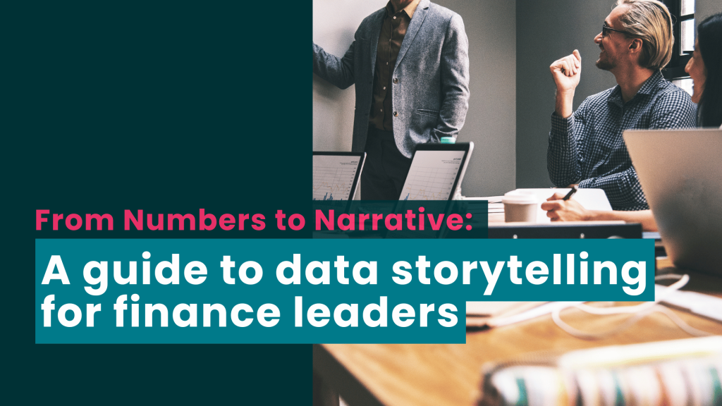 From Numbers to Narrative: A guide to data storytelling for finance leaders
